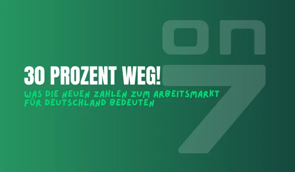 Banner zum Blogartikel 30 Prozent weg: Was die neuen Zahlen zum Arbeitsmarkt für Deutschland bedeuten