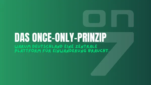 Banner zum Blogartikel Das Once-Only-Prinzip: Warum Deutschland eine zentrale Plattform für Einwanderung braucht