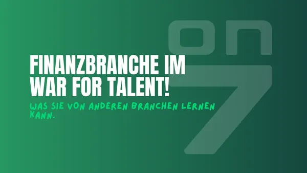 Banner zum Blogartikel Finanzbranche im War for Talent - was sie von anderen Branchen lernen kann
