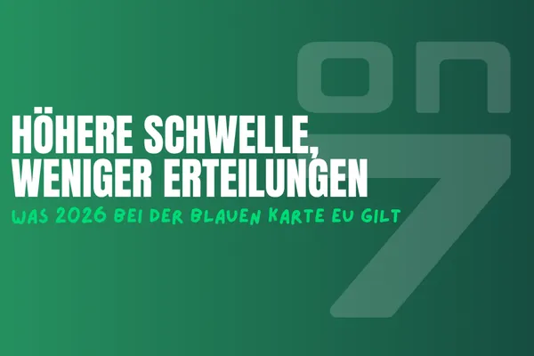 Banner Höhere Schwelle, weniger Erteilungen: Was 2026 bei der Blauen Karte EU gilt