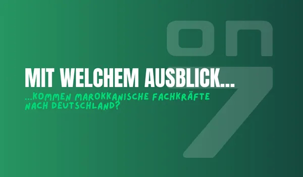 Banner zum Blogartikel Mit welchem Ausblick kommen marokkanische Fachkräfte nach Deutschland?