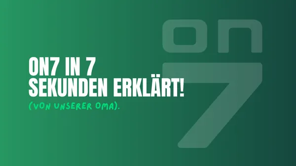Banner ON7 in 7 Sekunden erklärt (von unserer Oma)