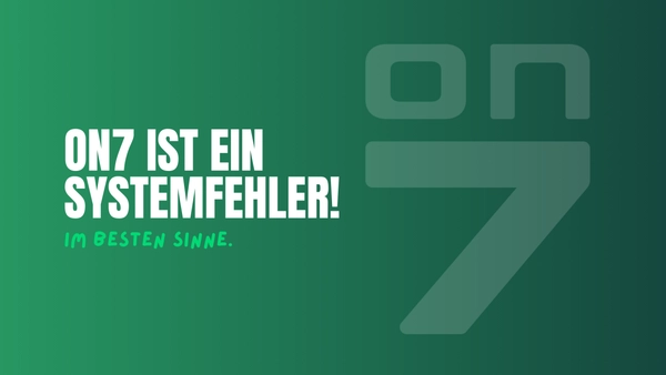 Banner zum Blogartikel ON7 ist ein Systemfehler - im besten Sinne