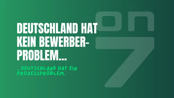 Banner Deutschland hat kein Bewerberproblem. Deutschland hat ein Prozessproblem.