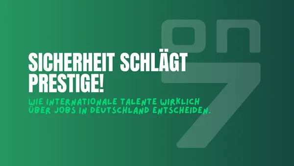 Banner Sicherheit schlägt Prestige: Wie internationale Talente wirklich über Jobs in Deutschland entscheiden