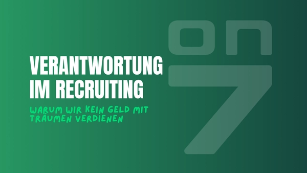 Banner zum Blogartikel Verantwortung im Recruiting: Warum wir kein Geld mit Träumen verdienen 