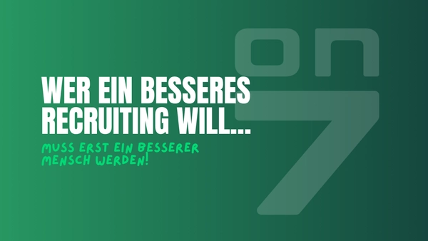 Banner zum Blogartikel Wer ein besseres Recruiting will, muss erst ein besserer Mensch werden!