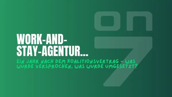 Banner Work-and-Stay-Agentur: Ein Jahr nach dem Koalitionsvertrag - was wurde versprochen, was wurde umgesetzt?